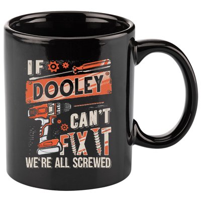 Dooley Last Name If Dooley CanT Fix It 11oz C Handle Ceramic Mug