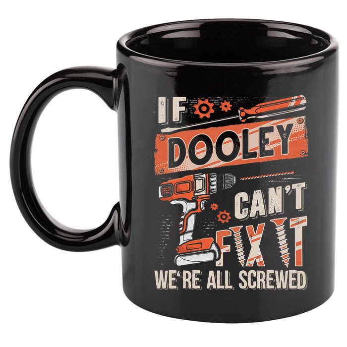 Dooley Last Name If Dooley CanT Fix It 11oz C Handle Ceramic Mug