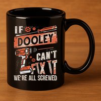 Dooley Last Name If Dooley CanT Fix It 11oz C Handle Ceramic Mug