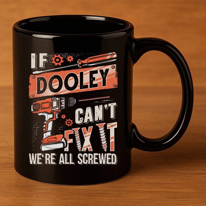 Dooley Last Name If Dooley CanT Fix It 11oz C Handle Ceramic Mug
