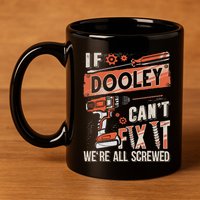Dooley Last Name If Dooley CanT Fix It 11oz C Handle Ceramic Mug