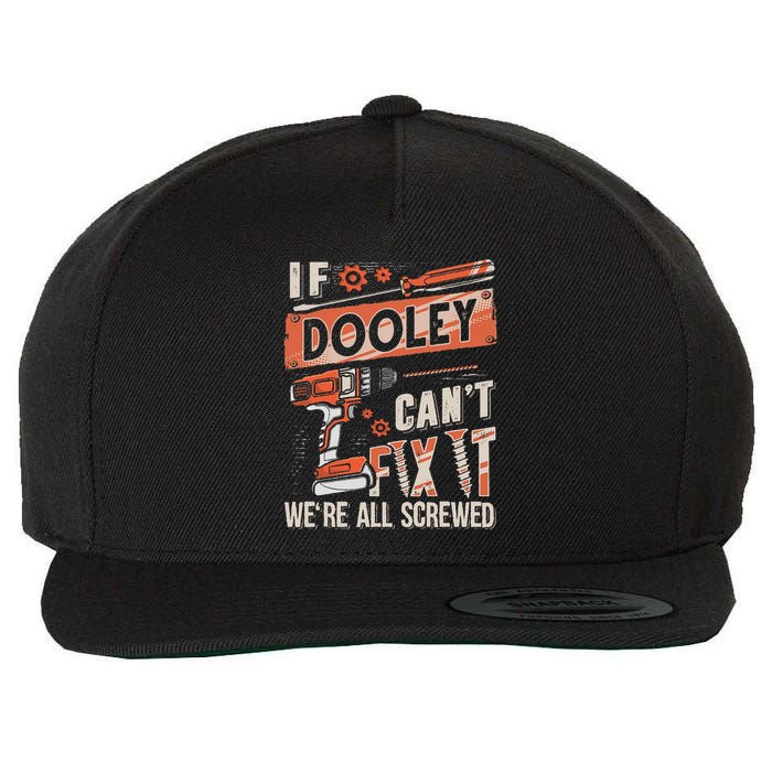 Dooley Last Name If Dooley CanT Fix It Wool Snapback Cap