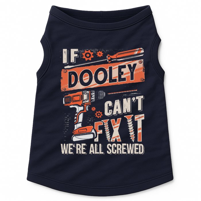 Dooley Last Name If Dooley CanT Fix It Doggie Tank