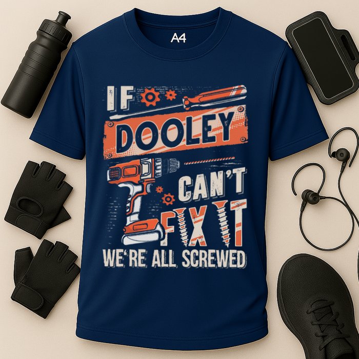 Dooley Last Name If Dooley CanT Fix It Performance Shirt