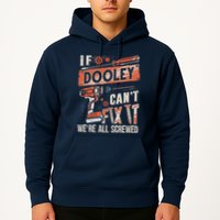 Dooley Last Name If Dooley CanT Fix It Hoodie