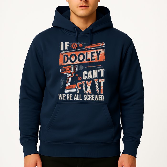 Dooley Last Name If Dooley CanT Fix It Hoodie
