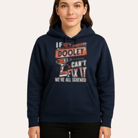 Dooley Last Name If Dooley CanT Fix It Hoodie