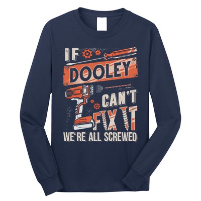 Dooley Last Name If Dooley CanT Fix It Long Sleeve Shirt