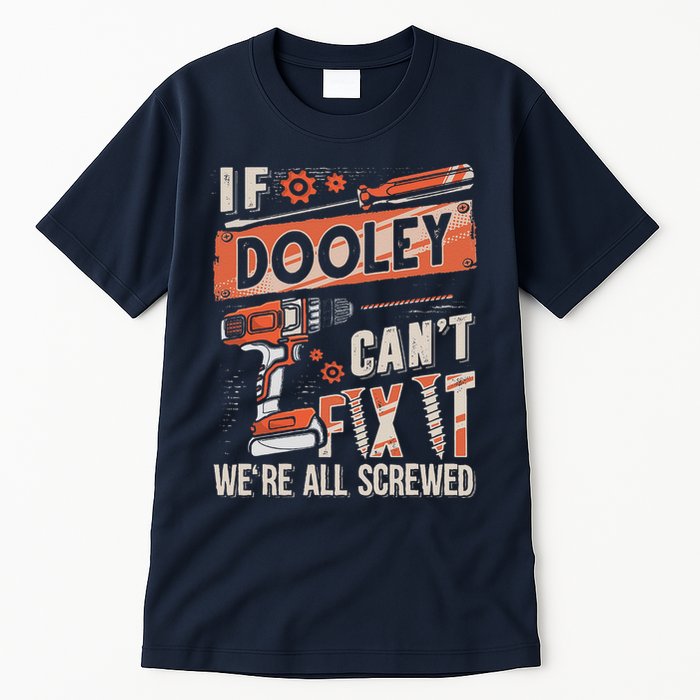 Dooley Last Name If Dooley CanT Fix It Tall T-Shirt