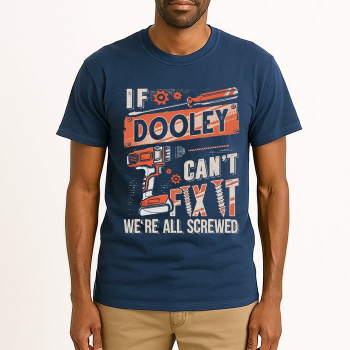 Dooley Last Name If Dooley CanT Fix It Tall T-Shirt