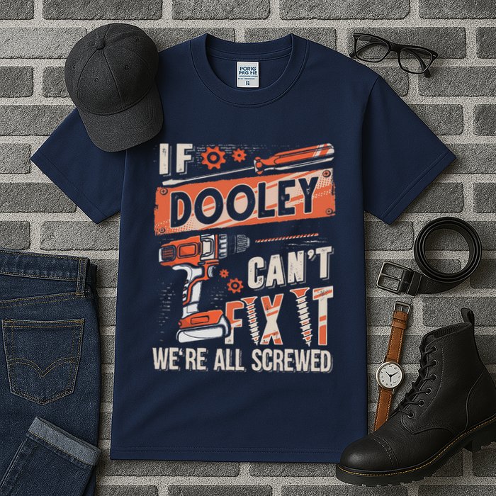 Dooley Last Name If Dooley CanT Fix It Tall T-Shirt