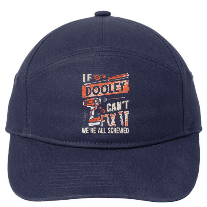 Dooley Last Name If Dooley CanT Fix It 7-Panel Snapback Hat