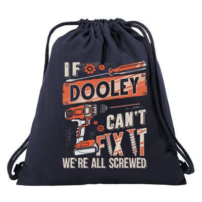 Dooley Last Name If Dooley CanT Fix It Drawstring Bag