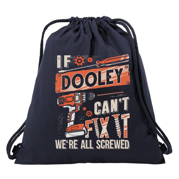 Dooley Last Name If Dooley CanT Fix It Drawstring Bag