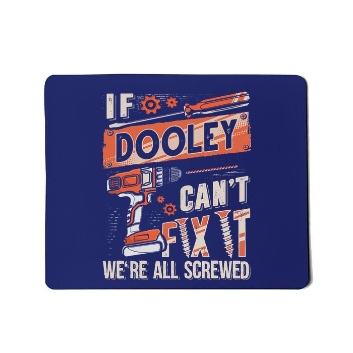 Dooley Last Name If Dooley CanT Fix It Mousepad