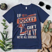 Dooley Last Name If Dooley CanT Fix It Premium T-Shirt