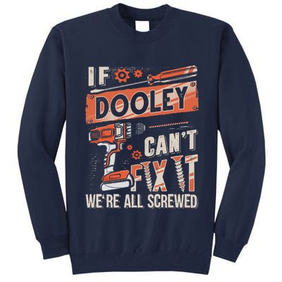 Dooley Last Name If Dooley CanT Fix It Tall Sweatshirt