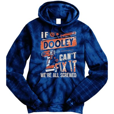 Dooley Last Name If Dooley CanT Fix It Tie Dye Hoodie