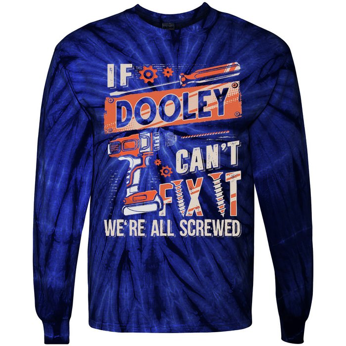 Dooley Last Name If Dooley CanT Fix It Tie-Dye Long Sleeve Shirt