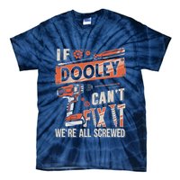 Dooley Last Name If Dooley CanT Fix It Tie-Dye T-Shirt