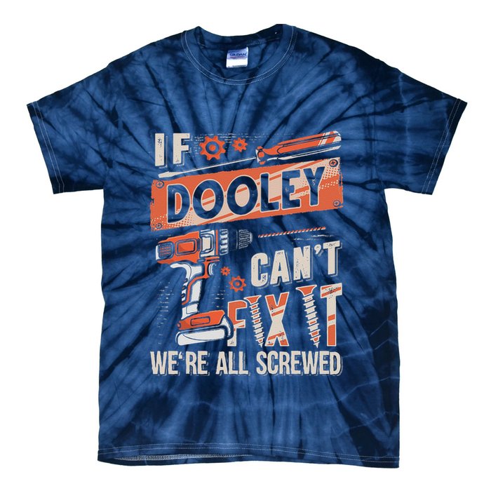 Dooley Last Name If Dooley CanT Fix It Tie-Dye T-Shirt