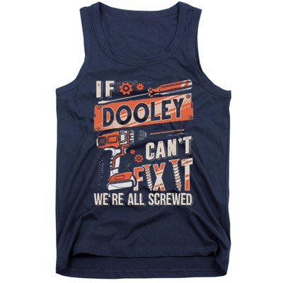 Dooley Last Name If Dooley CanT Fix It Tank Top