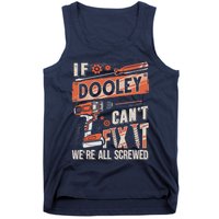 Dooley Last Name If Dooley CanT Fix It Tank Top