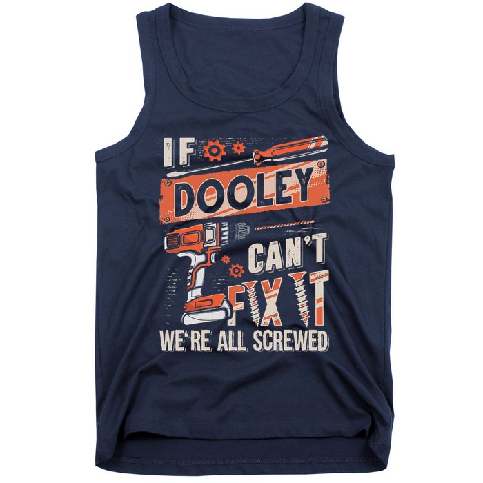 Dooley Last Name If Dooley CanT Fix It Tank Top