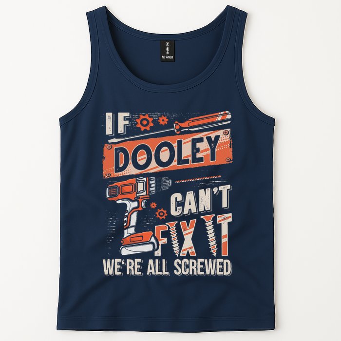 Dooley Last Name If Dooley CanT Fix It Tank Top
