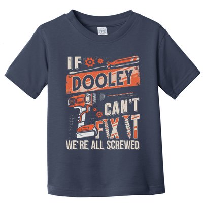 Dooley Last Name If Dooley CanT Fix It Toddler T-Shirt