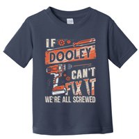 Dooley Last Name If Dooley CanT Fix It Toddler T-Shirt