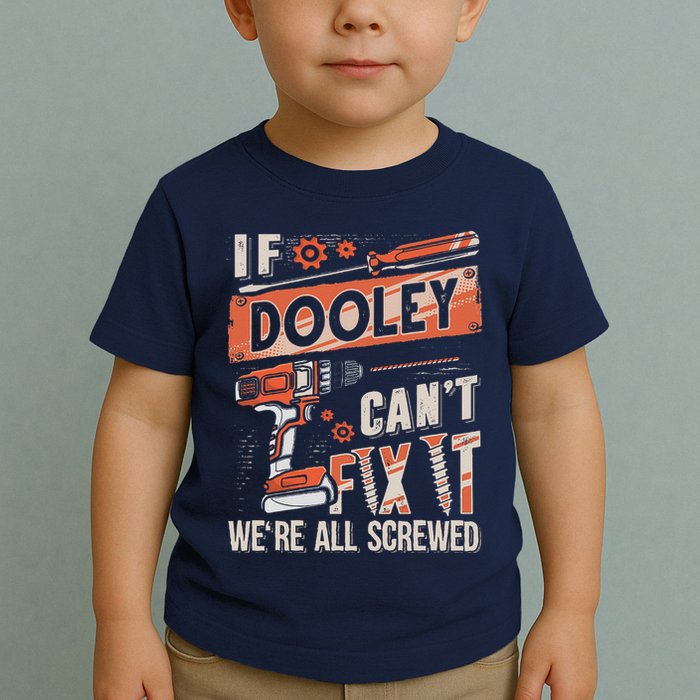 Dooley Last Name If Dooley CanT Fix It Toddler T-Shirt