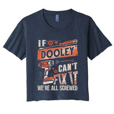 Dooley Last Name If Dooley CanT Fix It Crop Top