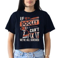 Dooley Last Name If Dooley CanT Fix It Crop Top