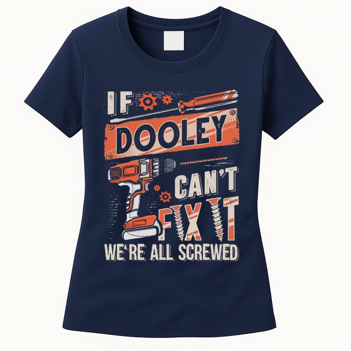 Dooley Last Name If Dooley CanT Fix It Womens T-Shirt