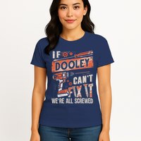 Dooley Last Name If Dooley CanT Fix It Womens T-Shirt