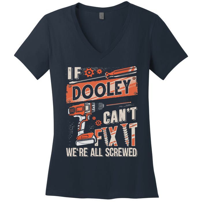 Dooley Last Name If Dooley CanT Fix It Women's V-Neck T-Shirt