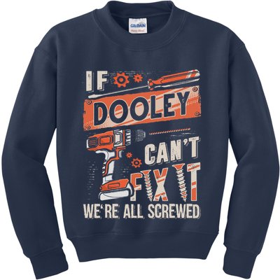 Dooley Last Name If Dooley CanT Fix It Kids Sweatshirt