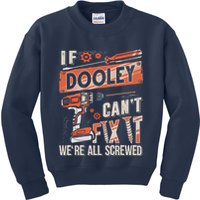 Dooley Last Name If Dooley CanT Fix It Kids Sweatshirt