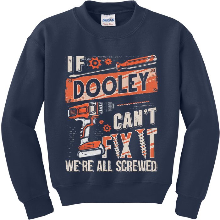 Dooley Last Name If Dooley CanT Fix It Kids Sweatshirt