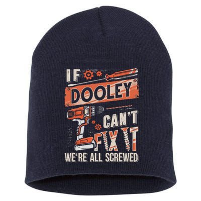 Dooley Last Name If Dooley CanT Fix It Short Acrylic Beanie
