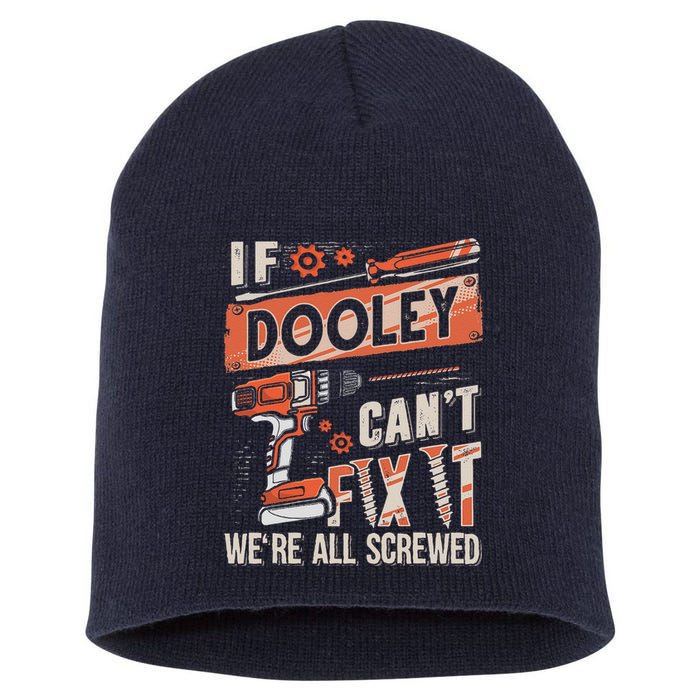 Dooley Last Name If Dooley CanT Fix It Short Acrylic Beanie