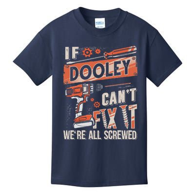 Dooley Last Name If Dooley CanT Fix It Kids T-Shirt