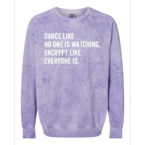 Dance Like No One Is Watching Encrypt Like Everyone Is Colorblast Crewneck Sweatshirt