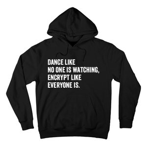 Dance Like No One Is Watching Encrypt Like Everyone Is Hoodie