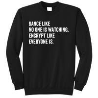 Dance Like No One Is Watching Encrypt Like Everyone Is Sweatshirt