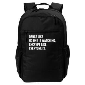 Dance Like No One Is Watching Encrypt Like Everyone Is Daily Commute Backpack