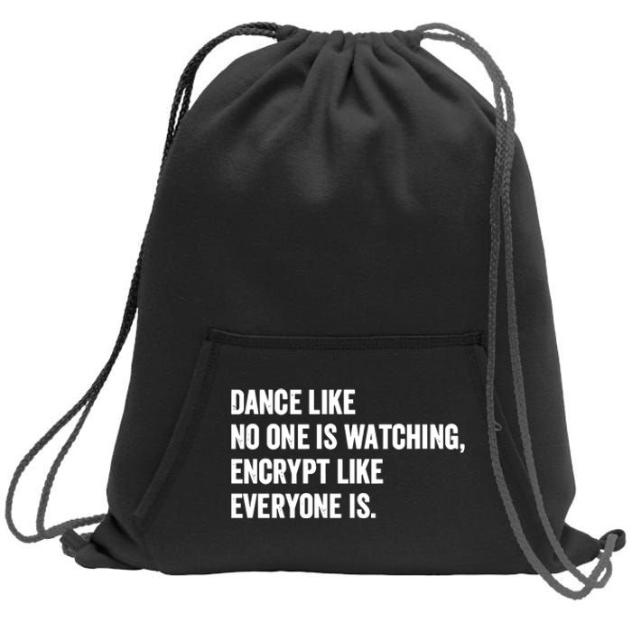 Dance Like No One Is Watching Encrypt Like Everyone Is Sweatshirt Cinch Pack Bag