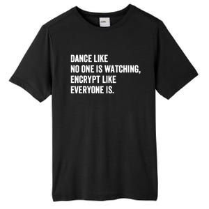 Dance Like No One Is Watching Encrypt Like Everyone Is Tall Fusion ChromaSoft Performance T-Shirt