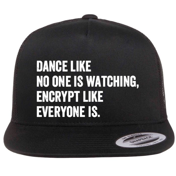 Dance Like No One Is Watching Encrypt Like Everyone Is Flat Bill Trucker Hat